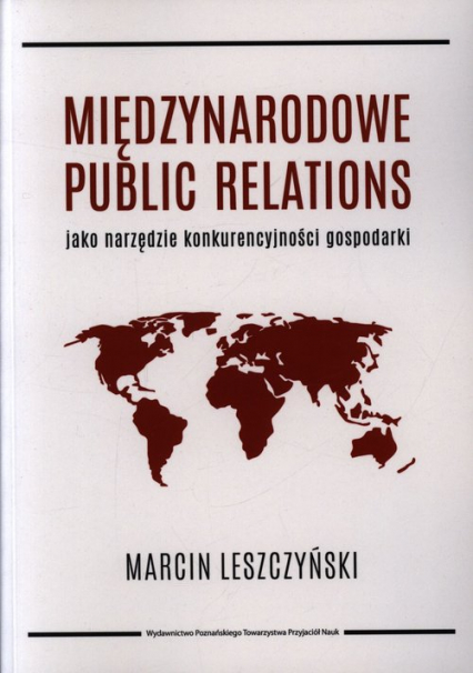 Międzynarodowe public relations jako narzędzie konkurencyjności gospodarki - Leszczyński Marcin J. | okładka