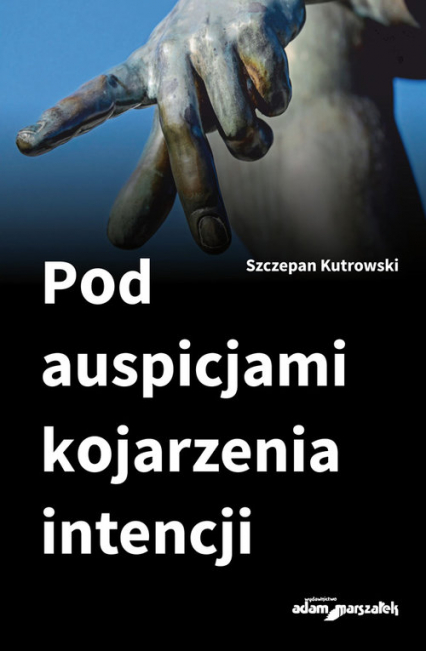 Pod auspicjami kojarzenia intencji - Szczepan Kutrowski | okładka
