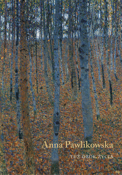 Tuż obok życia - Anna Pawlikowska | okładka