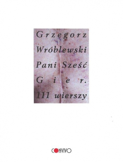 Pani Sześć Gier 111 wierszy - Grzegorz Wróblewski | okładka