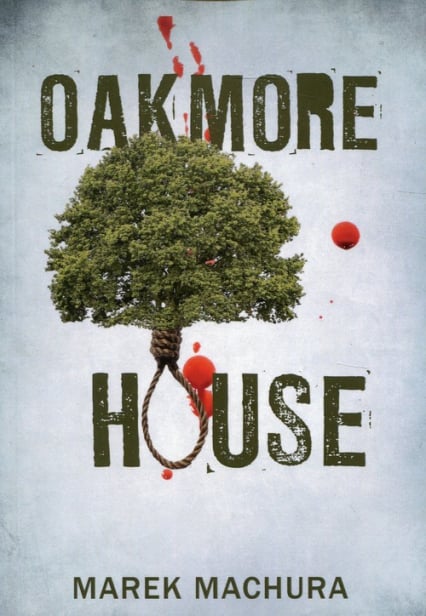 Oakmore House - Marek Machura | okładka