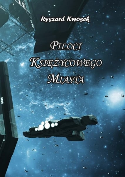 Piloci księżycowego miasta - Ryszard Kwosek | okładka