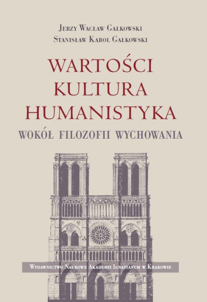 Wartości Kultura Humanistyka Wokół filozofii wychowania - Gałkowski Jerzy Wacław, Gałkowski Stanisław Karol | okładka