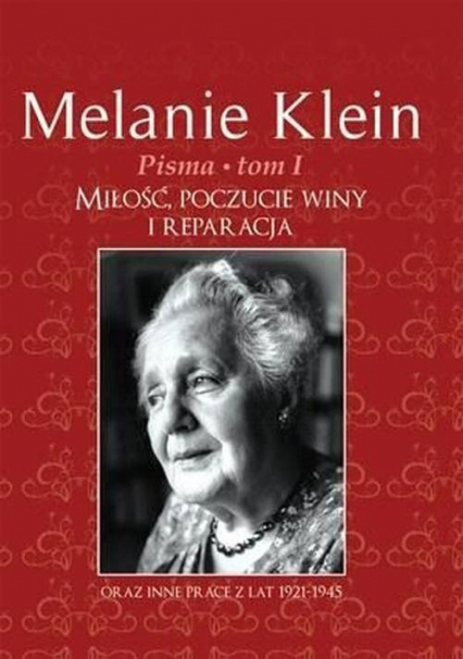 Pisma Tom 1 Miłość, poczucie winy i reparacja oraz inne prace z lat 1921-1945 - Klein Melanie | okładka