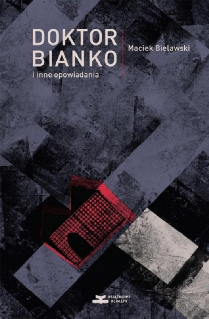 Doktor Bianko i inne opowiadania - Maciek Bielawski | okładka
