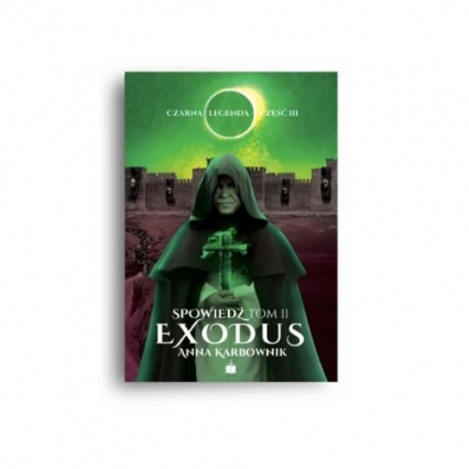 Czarna legenda część III Spowiedź tom 2 Exodus - Anna Karbownik | okładka