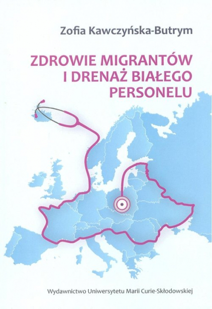 Zdrowie migrantów i drenaż białego personelu - Kawczyńska-Butrym Zofia | okładka
