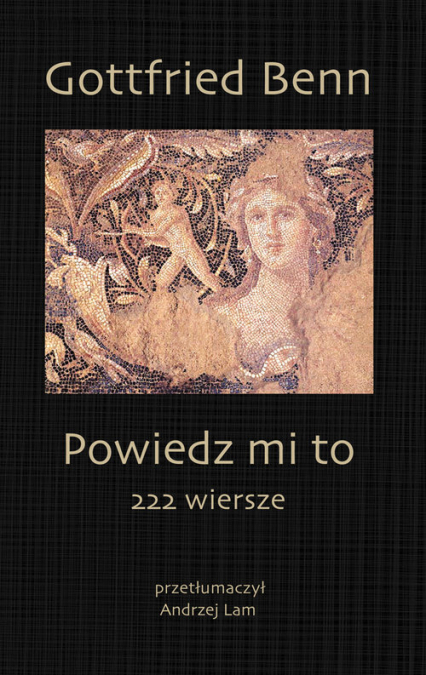 Powiedz mi to 222 wiersze - Gottfried Benn | okładka