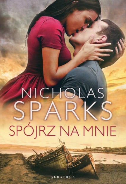 Spójrz na mnie - Nicholas Sparks | okładka