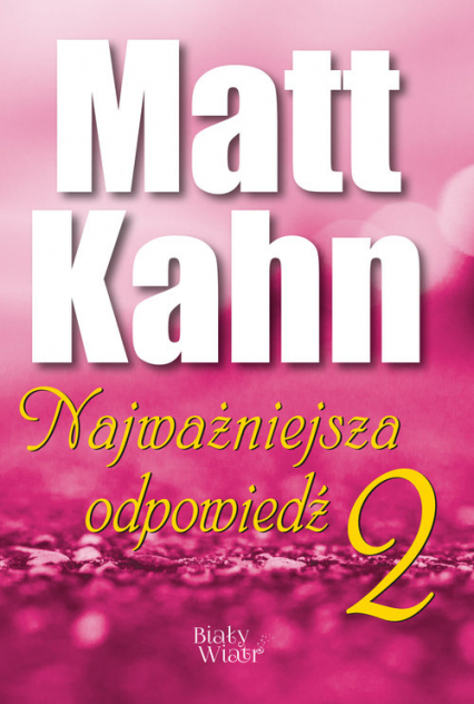 Najważniejsza odpowiedź Część 2 - Matt Kahn | okładka
