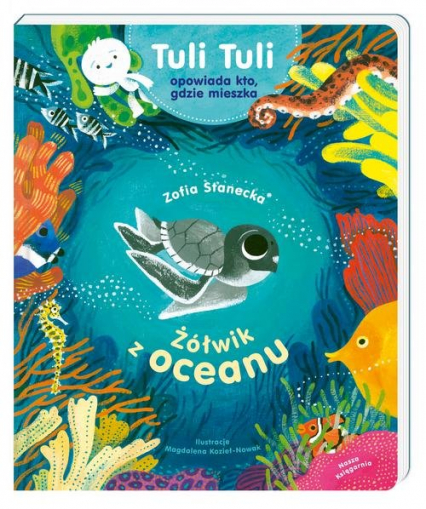 Żółwik z oceanu. Tuli Tuli opowiada, kto gdzie mieszka - Zofia Stanecka | okładka