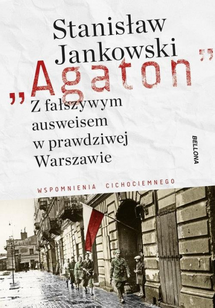 Agaton Z fałszywym ausweisem w prawdziwej Warszawie Wspomnienia cichociemnego - Stanisław M. Jankowski | okładka