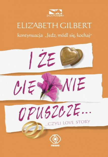 I że Cię nie opuszczę ...czyli love story - Elizabeth Gilbert | okładka