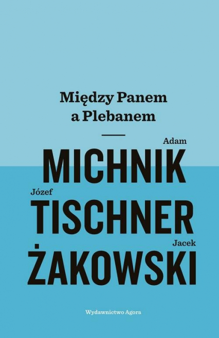 Między Panem a Plebanem - Adam Michnik, Jacek Żakowski, Józef Tischner | okładka