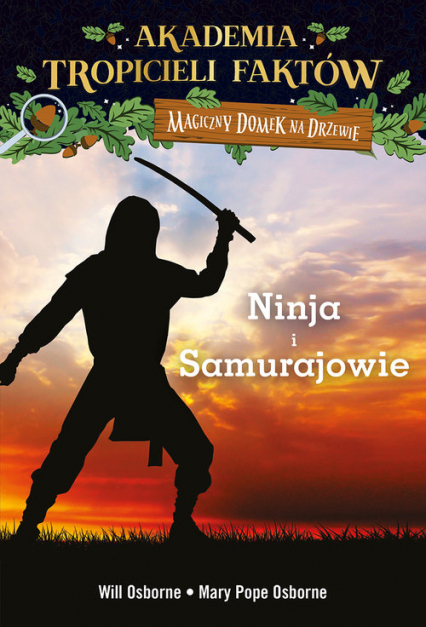 Akademia Tropicieli Faktów Wojownicy ninja i samurajowie - Mary Pope Osborne, Osborne Will | okładka