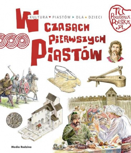 Tu powstała Polska W czasach pierwszych Piastów - Jarosław Gryguć | okładka