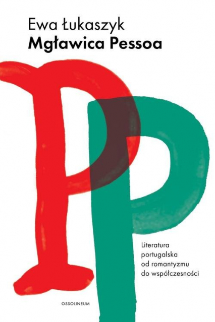 Mgławica Pessoa Literatura portugalska od romantyzmu do współczesności - Ewa Łukaszyk | okładka