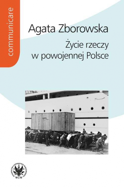 Życie rzeczy w powojennej Polsce - Agata Zborowska | okładka