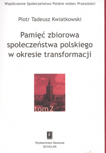 Pamięć zbiorowa społeczeństwa polskiego  w okresie transformacji - Kwiatkowski Piotr Tadeusz | okładka