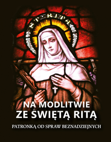 Na modlitwie ze świętą Ritą Patronką od spraw beznadziejnych - Lina Farronato | okładka