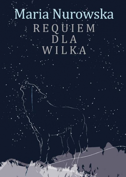 Requiem dla wilka - Maria Nurowska | okładka