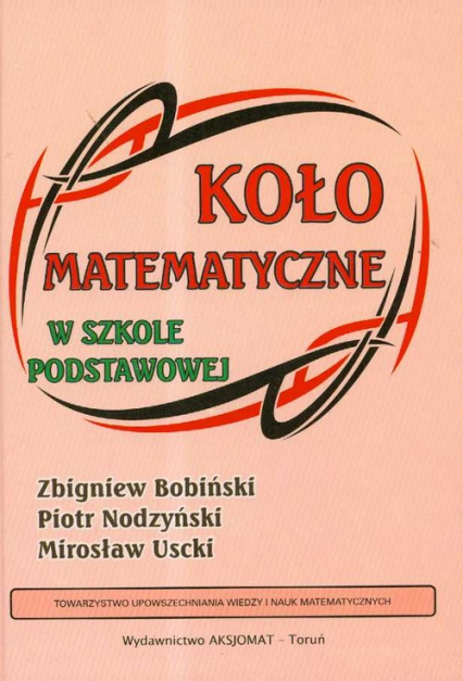 Koło matematyczne w szkole podstawowej - Bobiński Zbigniew, Nodzyński Piotr, Uscki Mirosław | okładka