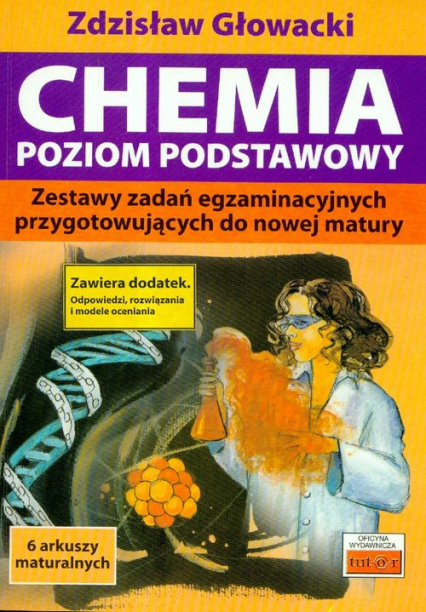Chemia Poziom podstawowy Zestawy zadań egzaminacyjnych przygotowujących do nowej matury - Zdzisław Głowacki | okładka