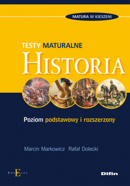 Historia Testy maturalne Poziom podstawowy i rozszerzony - Dolecki Rafał, Markowicz Marcin | okładka