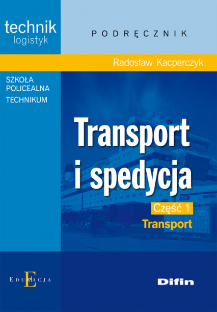 Transport i spedycja część 1 Transport Technikum Szkoła policealna - Radosław Kacperczyk | okładka