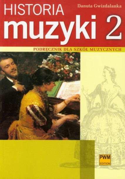 Historia muzyki 2 Podręcznik dla szkół muzycznych Barok, Klasycyzm, Romantyzm - Danuta Gwizdalanka | okładka