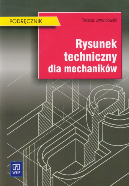 Rysunek techniczny dla mechaników Podręcznik - Tadeusz Lewandowski | okładka