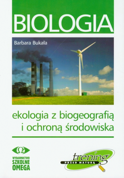 Biologia Ekologia z biogeografią i ochroną środowiska Trening przed maturą - Barbara Bukała | okładka