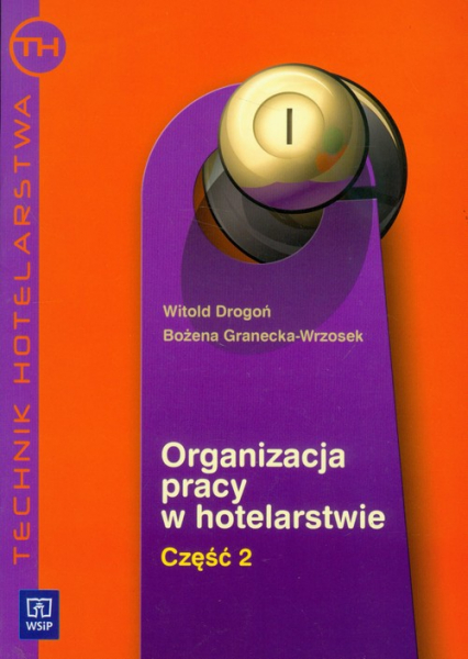 Organizacja pracy w hotelarstwie część 2 Technik hotelarstwa - Bożena Granecka-Wrzosek, Drogoń Witold | okładka