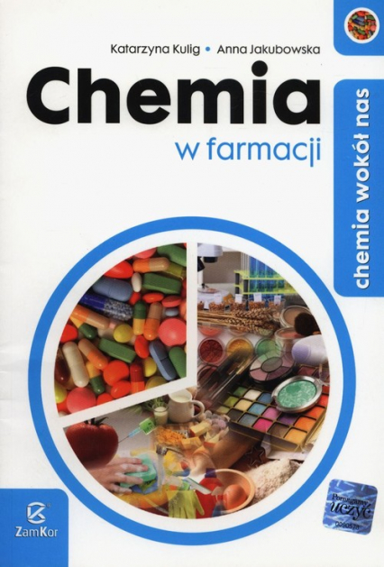 Chemia wokół nas Chemia w farmacji Szkoła ponadgimnazjalna - Kulig Katarzyna | okładka