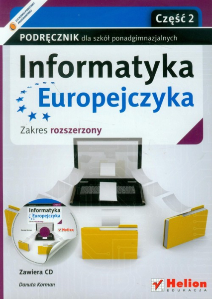 Informatyka Europejczyka Podręcznik z płytą CD część 2 Zakres rozszerzony Szkoła ponadgimnazjalna - Danuta Korman | okładka