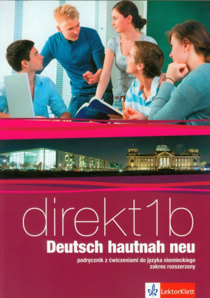 Direkt 1B Deutsch hautnah neu Podręcznik z ćwiczeniami do języka niemieckiego z płytą CD Zakres rozszerzony - Giorgio Motta, Ćwikowska Beata | okładka