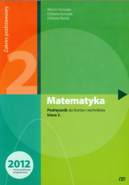 Matematyka 2 Podręcznik Zakres podstawowy liceum, technikum - Kurczab Elżbieta, Kurczab Marcin, Świda Elżbieta | okładka