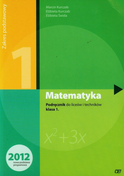 Matematyka 1 podręcznik zakres podstawowy Szkoła ponadgimnazjalna - Kurczab Elżbieta, Kurczab Marcin, Świda Elżbieta | okładka