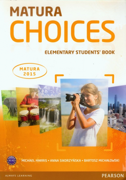 Matura Choices Elementary Students' Book A1-A2 Matura 2015 - Harris Michael Sikorzyńska Ann | okładka