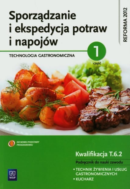 Sporządzanie i ekspedycja potraw i napojów Technologia gastronomiczna część 1 Podręcznik Technikum - Anna Kmiołek | okładka
