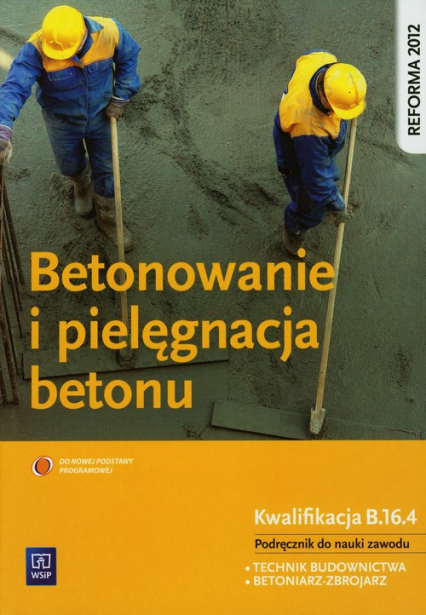 Betonowanie i pielęgnacja betonu Podręcznik Technikum - Kozłowski Mirosław | okładka