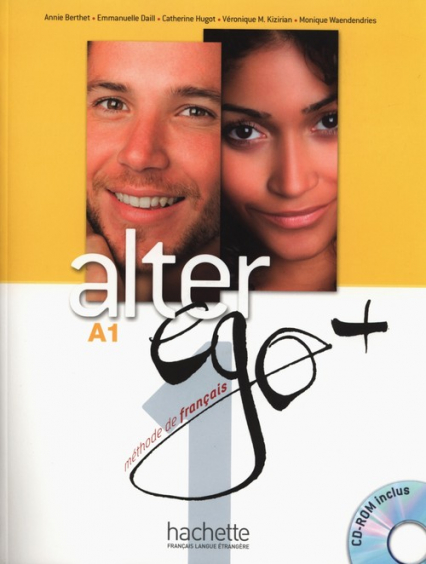 Alter Ego+ 1 Podręcznik z płytą CD Szkoły ponadgimnazjalne - Berthet Annie, Daill Emmanuelle, Hugot Catherine | okładka