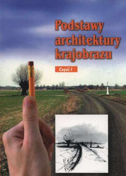 Podstawy architektury krajobrazu Część 1 - Garczarczyk Magdalena, Gańko Katarzyna | okładka
