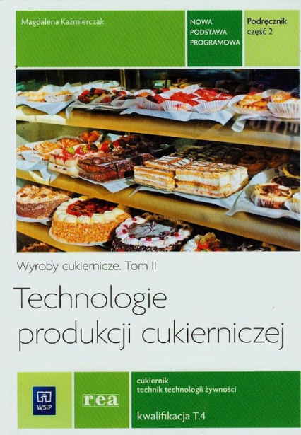 Technologie produkcji cukierniczej Podręcznik Część 2 Zasadnicza szkoła zawodowa - Magdalena Kaźmierczak | okładka
