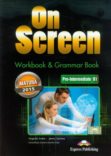 On Screen Pre-Intermediate B1 Workbook & Grammar Book Matura 2015 Szkoła ponadgimnazjalna - Dooley Jenny, Evans Virginia | okładka