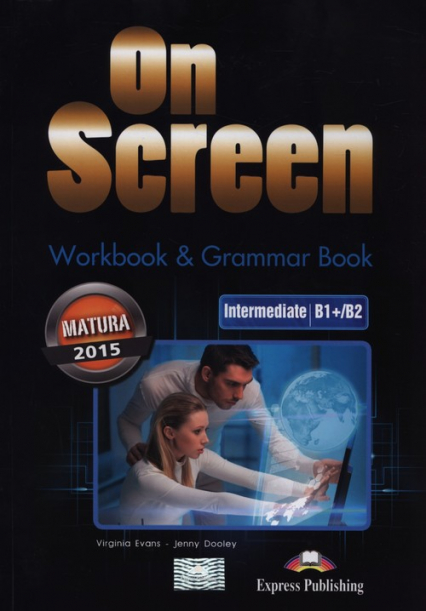 On Screen Intermediate B1+/B2 Workbook & Grammar Book Szkoły ponadgimnazjalne - Evans Virgini | okładka