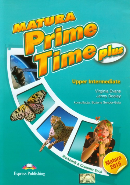 Matura Prime Time Plus Upper Intermediate Workbook and Grammar Book Szkoła ponadgimnazjalna - Dooley Jenny, Evans Virginia | okładka