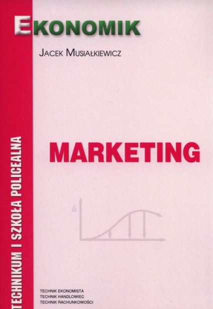 Marketing Podręcznik Szkoły ponagdimnazjalne - Jacek Musiałkiewicz | okładka