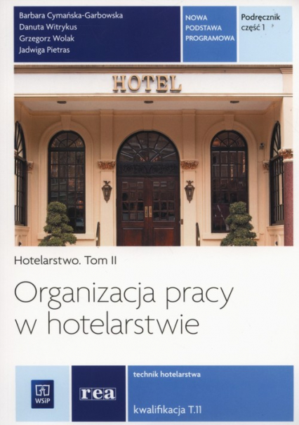 Organizacja pracy w hotelarstwie Tom 2 Część 1 Nowa podstawa programowa Kwalifikacja T.11 - Cymańska-Grabowska Barbara | okładka