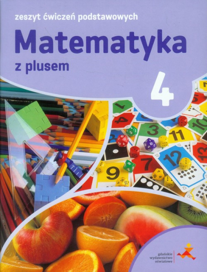 Matematyka z plusem 4 Zeszyt ćwiczeń podstawowych Szkoła podstawowa - Orzeszek Agnieszka, Tokarska Mariola | okładka